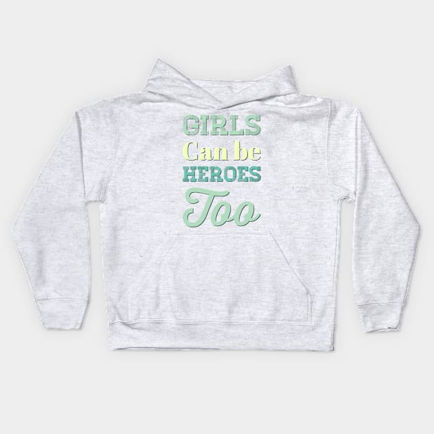 Girls can be heroes too Always be Yourself Phenomenal Woman Like a woman Kids Hoodie by BoogieCreates